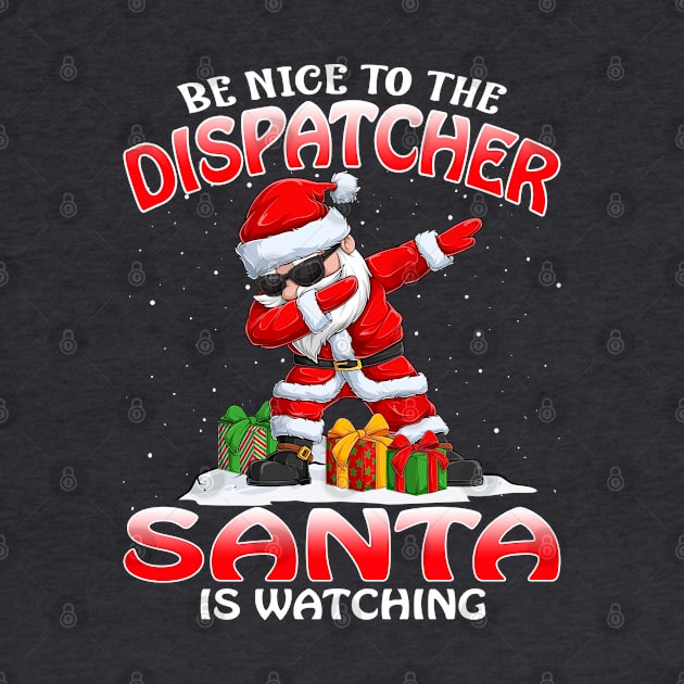 Be Nice To The Dispatcher Santa is Watching by intelus